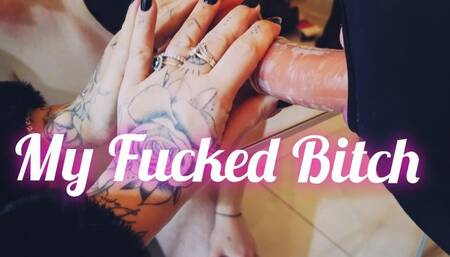 My Fucked Bitch