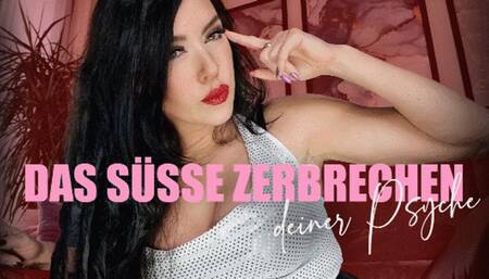 Das süße Zerbrechen deiner Psyche (kleine Version)