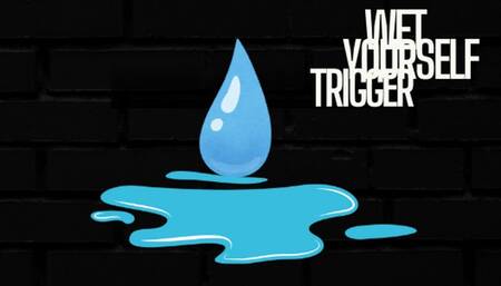 Wet Yourself Trigger [Mind Control Episode]