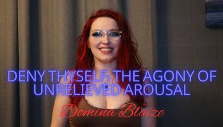 Deny Thyself: The Agony of Unrelieved Arousal