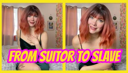 From Suitor To Slave