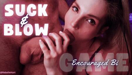 Suck and Blow - Encouraged Bi Game