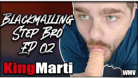 KingMarti: Blackmailing Step-bro EP02 FHD - WMV