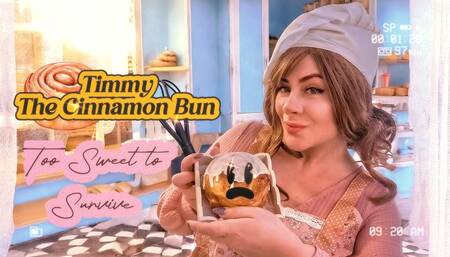 Timmy the Cinnamon Bun- Straight to My Belly!