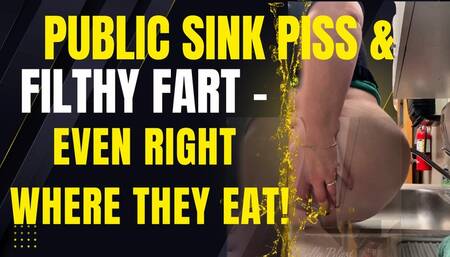 PUBLIC Sink Piss & Filthy FART - Even Peeing and Farting RIGHT WHERE THEY EAT