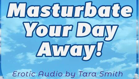 Masturbate Your Day Away Positive Encouraged Masturbation Audio Only