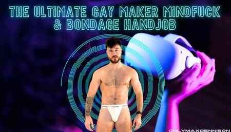 The ultimate gay maker mindfuck & bondage handjob