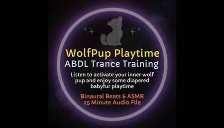 Wolf Pup Playtime ABDL BabyFur Furry Trance Training & ASMR