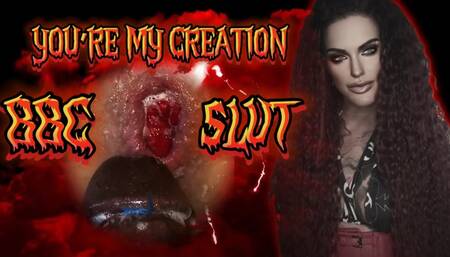 YOURE MY CREATION - BBC SLUT