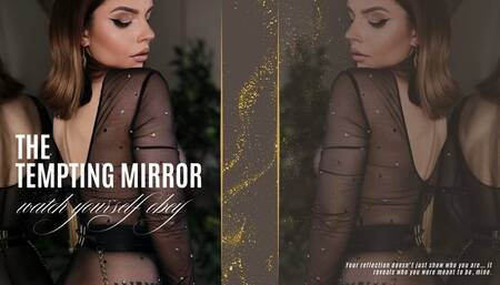 The Tempting Mirror - Watch yourself obey in front of Alexa Creed