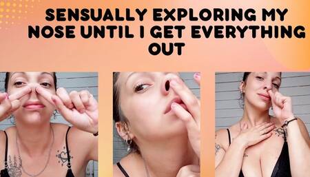 Sensually Exploring My Nose Until I Get Everything Out