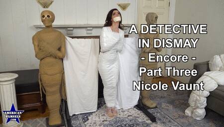 A Detective In Dismay - Encore - Part Three - Nicole Vaunt