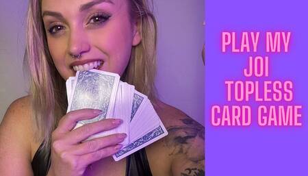 Wanna play my topless JOI card game?