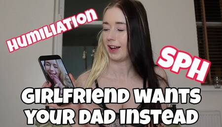 Girlfriend wants your dad instead!
