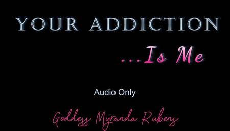 Your Addiction Is Me - Audio Only MP4
