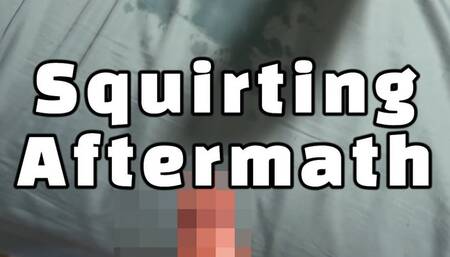 Squirting Aftermath