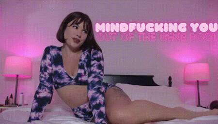 Mindfucking You Out Of The Gene Pool