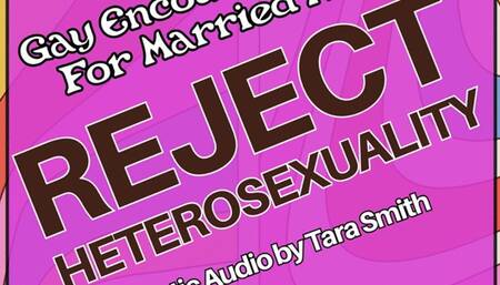 Reject Heterosexuality Gay Encouragement For Married Men Audio Only by Tara Smith