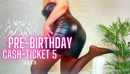 Pre-Birthday Cash-Ticket 5 2025 by MoneyPrincess Isabella