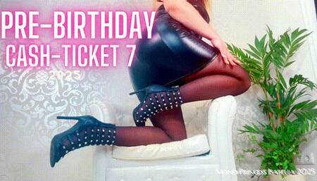Pre-Birthday Cash-Ticket 7 2025 by MoneyPrincess Isabella