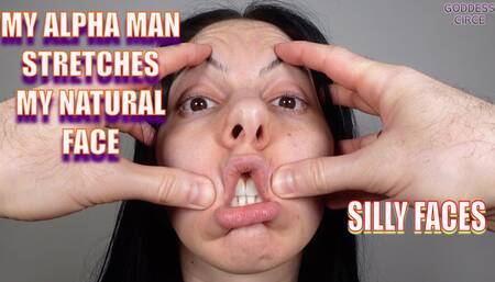 MY ALPHA MAN STRETCHES MY NATURAL FACE - SILLY FACES