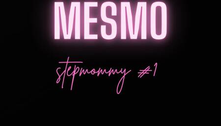 MESMO STEPMOMMY #1
