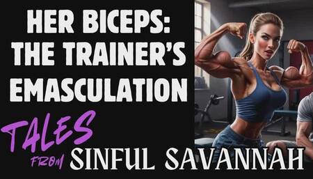 HER BICEPS: The Trainer's Emasculation