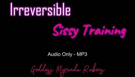Irreversible Sissy Training - Audio Only MP3