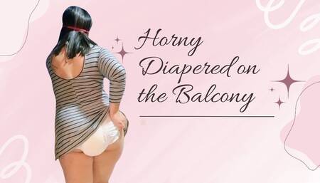 Playing DIAPERED on the balcony
