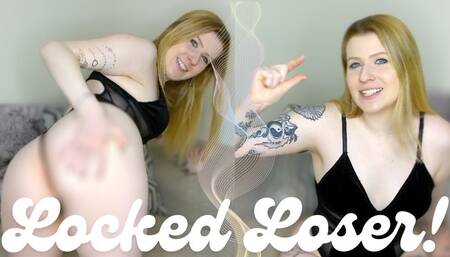 Locked Loser!