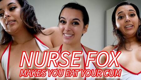 Nurse Fox Makes You Eat Your Cum