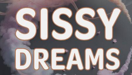 Sissy Dreams (9 inches of uncut dreams) audio only Encouragement