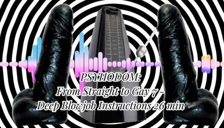 PSYHODOM: From Straight to Gay 7 - Deep Blowjob Instructions 26 min (MaleDom)
