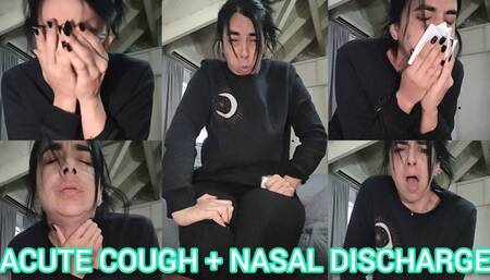 Acute cough + nasal discharge!