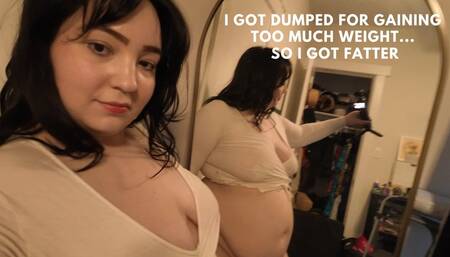 I Got Dumped for Gaining Too Much Weight, So I Got Fatter