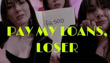 Pay My Loans, Loser!