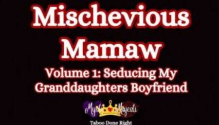 Mischevious Mamaw Vol 1: Seducing My Grandaughters Boyfriend