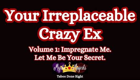 Your Irreplaceable Ex V1: Impregnate Me, Let Me Be Your Secret