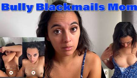 Bully Blackmails Mom