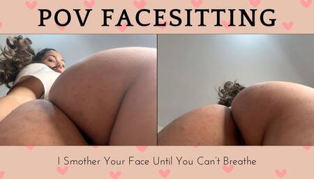 POV Facesitting – I Smother Your Face Until You Can’t Breathe