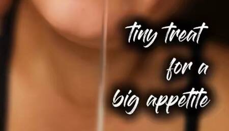 tiny treat for a BIG appetite