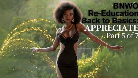 BNWO Re-Education Back to Basics: APPRECIATE Part 5