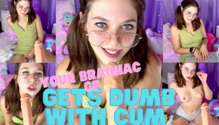 Your Nerdy Girl Friend Gets Dumb With Cum