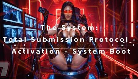 The System: Total Submission Protocol - Activation - System Boot