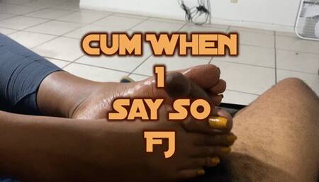 Cum When I Say So - Long Toe Diva FJ