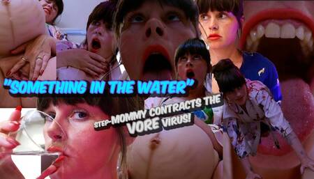SOMETHING IN THE WATER- step-mommy contracts the vore virus!
