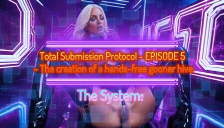 The System: Total Submission Protocol - EPISODE 5 - The creation of a hands-free gooner hive