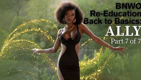 BNWO Re-Education Back to Basics: ALLY Part 7