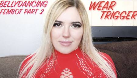 BELLYDANCING FEMBOT PART 2: WEAR TRIGGER