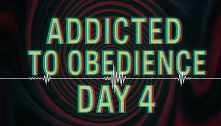 Addicted to Obedience - Day 4: Devotion